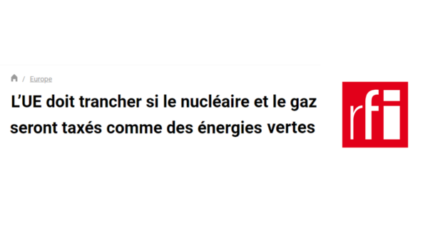 RFI : L’UE doit trancher si le nucléaire et le gaz seront taxés comme des énergies vertes